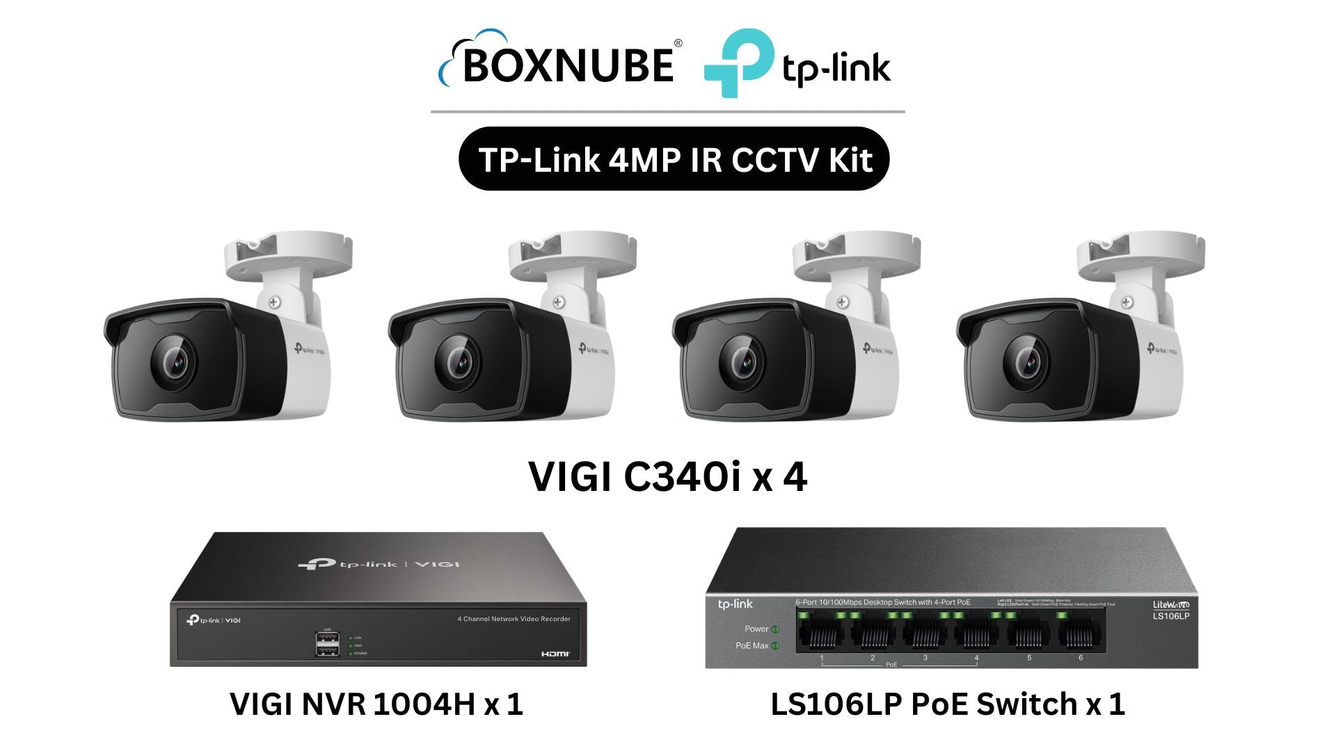 TP-Link VIGI 4MP IR Full HD 4 Camera Kit Bundle | 4 x VIGI C340i, 1 x 4 Channel NVR, 1 x 4+2 Port PoE Switch | Ideal for homes, shops, small offices TP-Link VIGI 4MP IR Full HD 4 Camera Kit Bundle | 4 x VIGI C340i, 1 x 4 Channel NVR, 1 x 4+2 Port PoE Switch | Ideal for homes, shops, small offices